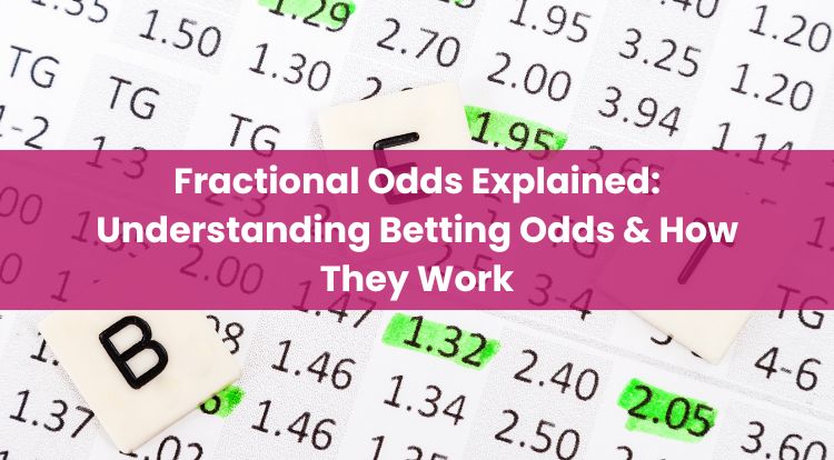 Fractional Odds Explained: Understanding Betting Odds & How They Work