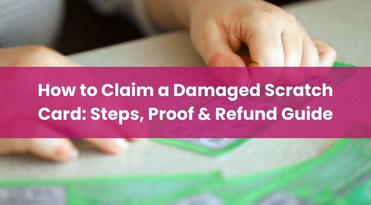 How to Claim a Damaged Scratch Card: Steps, Proof & Refund Guide