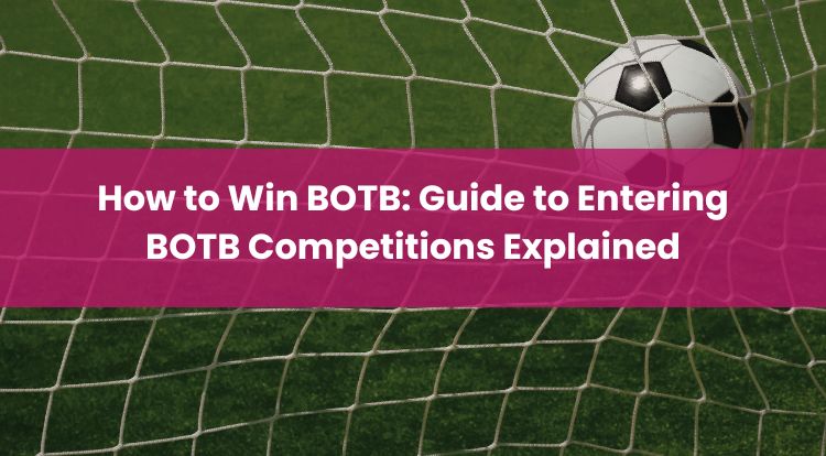 How to Win BOTB: Guide to Entering BOTB Competitions Explained