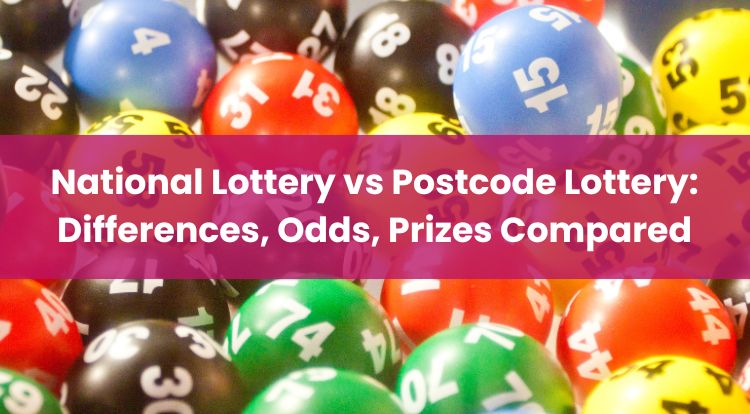National Lottery vs Postcode Lottery: Differences, Odds, Prizes Compared