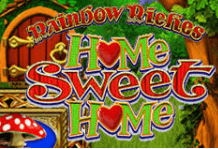 Rainbow Riches Home Sweet Home