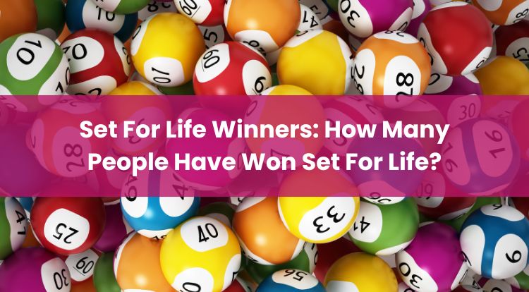 Set For Life Winners: How Many People Have Won Set For Life?