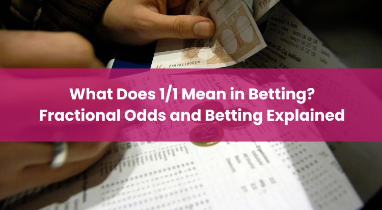 What Does 1/1 Mean in Betting? Fractional Odds and Betting Explained