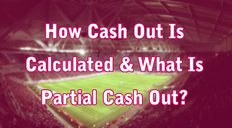 How Cash Out Is Calculated & What Is Partial Cash Out?
